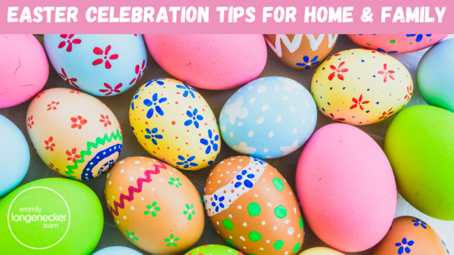 8 Easter Celebration Tips for Home & Family with The Emmily Longenecker Team